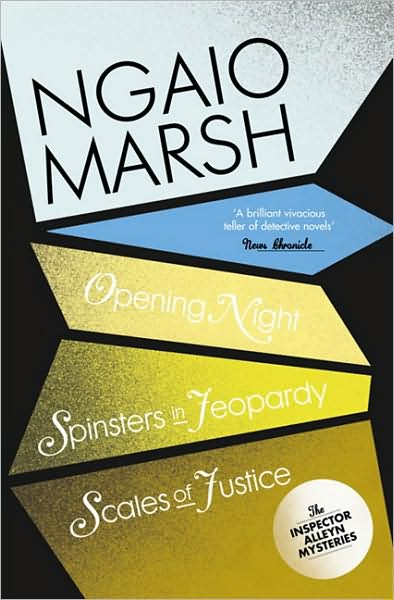 Cover for Ngaio Marsh · Opening Night / Spinsters in Jeopardy / Scales of Justice - The Ngaio Marsh Collection (Taschenbuch) (2009)