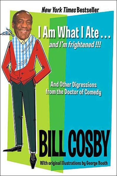 I Am What I Ate...and I'm Frightened!!!: and Other Digressions from the Doctor of Comedy - Bill Cosby - Books - It Books - 9780060545741 - September 21, 2004