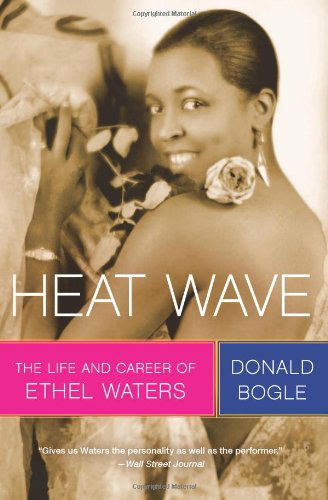 Cover for Donald Bogle · Heat Wave: the Life and Career of Ethel Waters (Paperback Book) [Reprint edition] (2012)