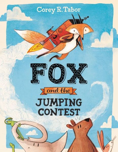 Cover for Corey R. Tabor · Fox and the Jumping Contest (Hardcover Book) (2016)