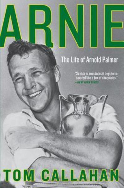 Cover for Tom Callahan · Arnie: The Life of Arnold Palmer (Paperback Book) [First edition. edition] (2018)