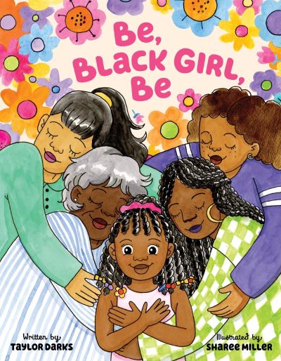 Be, Black Girl, Be - Taylor Darks - Kirjat - HarperCollins Publishers Inc - 9780063119741 - torstai 1. elokuuta 2024