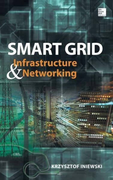 Cover for Krzysztof Iniewski · Smart Grid Infrastructure &amp; Networking (Hardcover Book) [Ed edition] (2012)