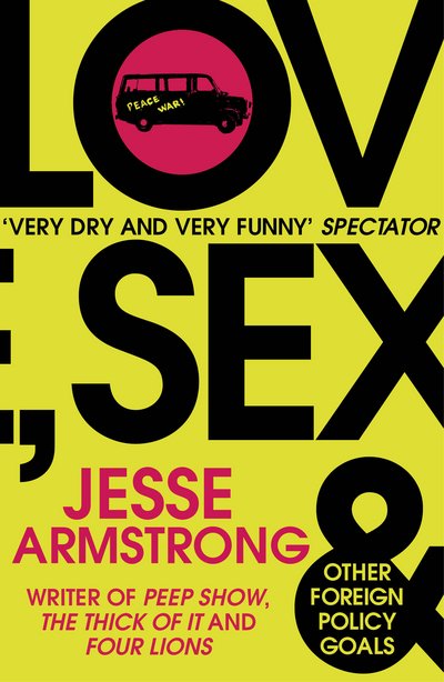 Cover for Jesse Armstrong · Love, Sex and Other Foreign Policy Goals: From the Emmy Award-Winning Writer of Succession (Paperback Book) (2016)