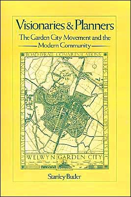 Cover for Buder, Stanley (Professor of History, Baruch College, Professor of History, Baruch College, City University of New York) · Visionaries and Planners: The Garden City Movement and the Modern Community (Hardcover Book) (1991)