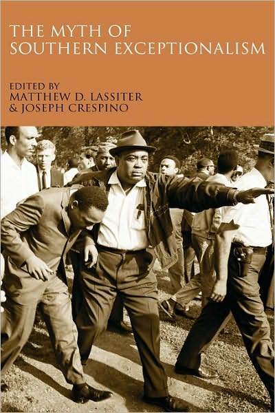 Cover for Lassiter, Matthew (Associate Professor of History, Associate Professor of History, University of Michigan) · The Myth of Southern Exceptionalism (Hardcover Book) (2009)