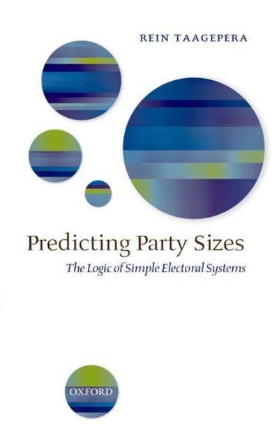 Cover for Taagepera, Rein (Research Professor, University of California, Irvine and University of Tartu) · Predicting Party Sizes: The Logic of Simple Electoral Systems (Inbunden Bok) (2007)