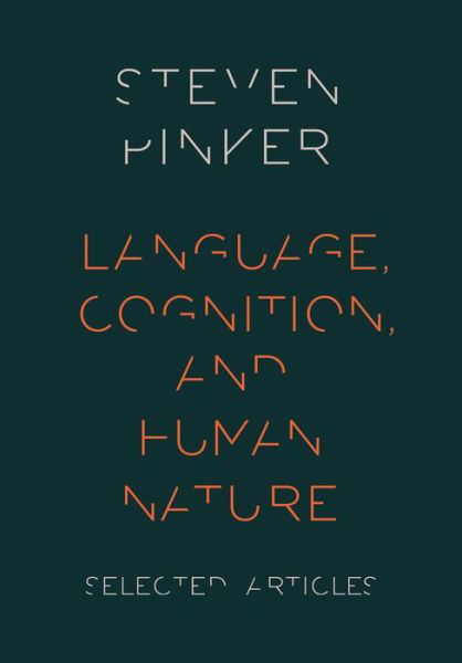 Cover for Pinker, Steven (Johnstone Family Professor of Psychology, Johnstone Family Professor of Psychology, Harvard University) · Language, Cognition, and Human Nature (Hardcover Book) (2013)