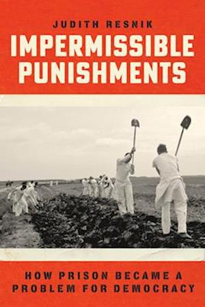 Cover for Judith Resnik · Impermissible Punishments: How Prison Became a Problem for Democracy (Hardcover Book) (2025)