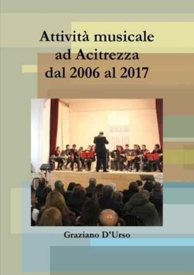 Cover for Graziano D'Urso · Attività musicale ad Acitrezza dal 2006 al 2017 (Pocketbok) (2020)