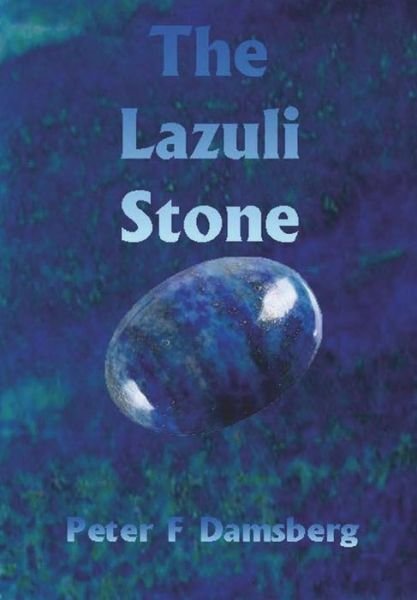 Cover for Peter F Damsberg · The Lazuli Stone (Hardcover Book) (2018)
