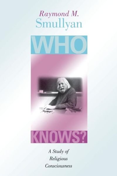Cover for Raymond M. Smullyan · Who Knows?: A Study of Religious Consciousness (Paperback Book) (2003)