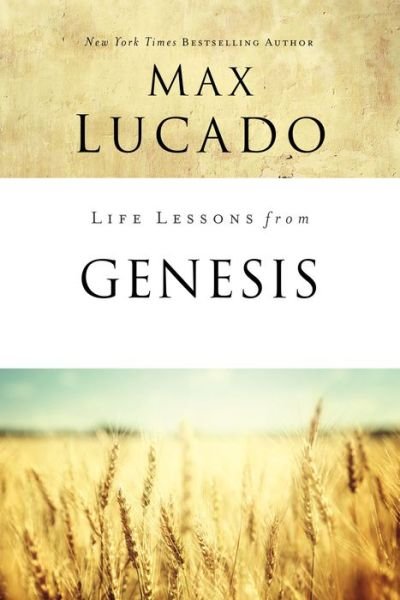 Life Lessons from Genesis: Book of Beginnings - Life Lessons - Max Lucado - Livros - HarperChristian Resources - 9780310086741 - 2 de maio de 2019