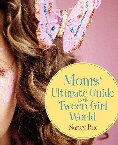 Cover for Nancy N. Rue · Moms' Ultimate Guide to the Tween Girl World - Momz Guides to the Tween-Girl World (Paperback Book) (2010)