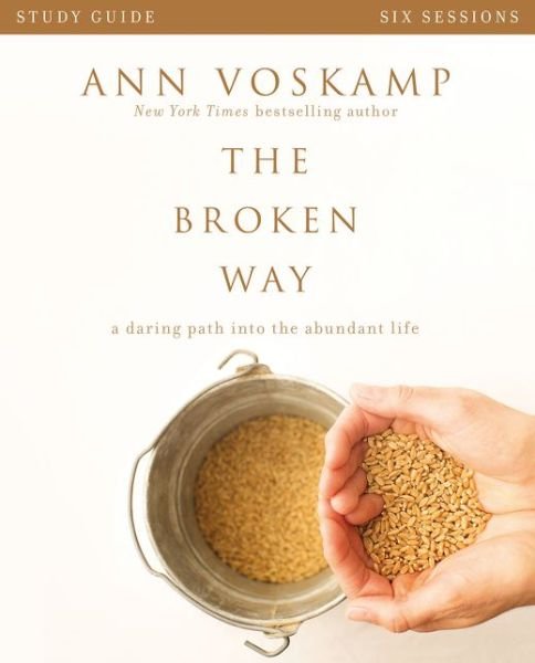 Cover for Ann Voskamp · The Broken Way Bible Study Guide: A Daring Path into the Abundant Life (Paperback Bog) (2016)