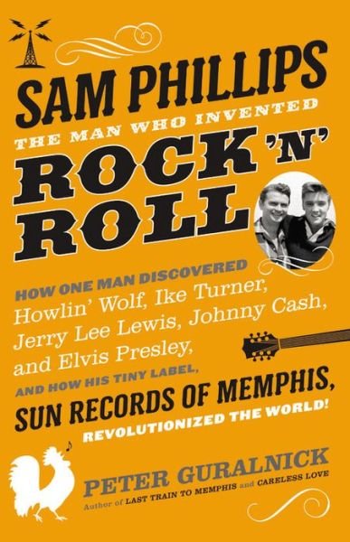 Sam Phillips. The Man Who Invented Rock N Roll Hardback Book - Peter Guralnick - Bøker - LITTLE BROWN - 9780316042741 - 10. november 2015