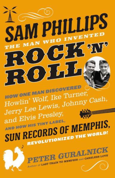 Cover for Peter Guralnick · Sam Phillips. The Man Who Invented Rock N Roll Hardback Book (Book) (2015)