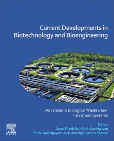 Current Developments in Biotechnology and Bioengineering: Advances in Biological Wastewater Treatment Systems - Xuan-Thanh Bui - Books - Elsevier - Health Sciences Division - 9780323998741 - August 24, 2022