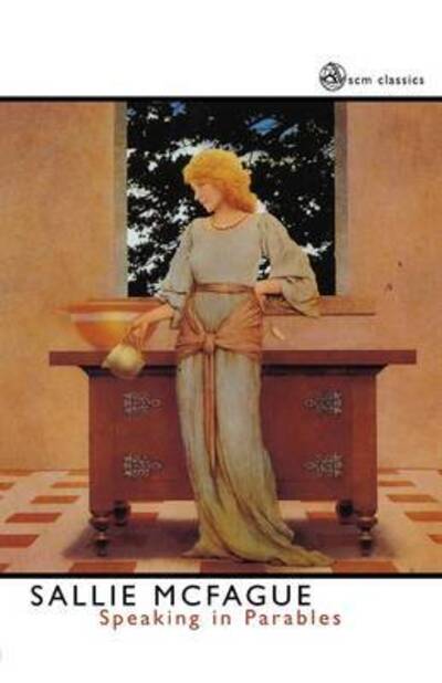 Speaking in Parables (SCM Classics) - Sallie McFague - Books - Scm Press - 9780334028741 - May 1, 2002