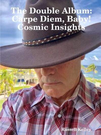 Cover for Russell Kelley · The Double Album -- Carpe Diem, Baby! and Cosmic Insights (Paperback Book) (2019)
