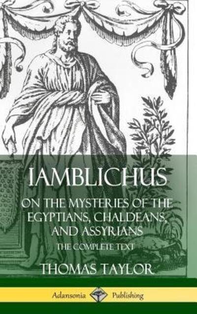 Cover for Thomas Taylor · Iamblichus on the Mysteries of the Egyptians, Chaldeans, and Assyrians: The Complete Text (Hardcover) (Inbunden Bok) (2019)