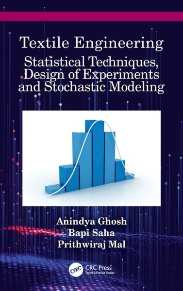 Cover for Ghosh, Anindya (Government College of Engineering and Textile Technology, India) · Textile Engineering: Statistical Techniques, Design of Experiments and Stochastic Modeling (Hardcover Book) (2021)