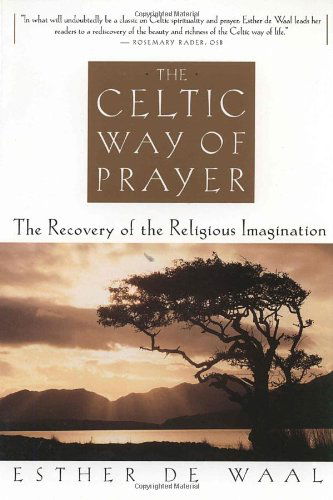 Cover for Esther De Waal · The Celtic Way of Prayer: The Recovery of the Religious Imagination (Pocketbok) [Reprint edition] (1999)