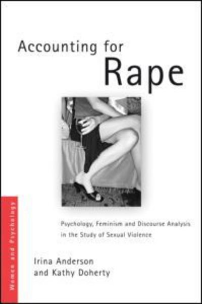 Cover for Irina Anderson · Accounting for Rape: Psychology, Feminism and Discourse Analysis in the Study of Sexual Violence - Women and Psychology (Paperback Book) (2007)