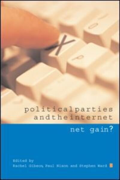 Cover for R K Gibson · Political Parties and the Internet: Net Gain? (Pocketbok) (2003)