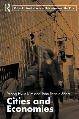 Cover for Yeong-Hyun Kim · Cities and Economies - Routledge Critical Introductions to Urbanism and the City (Pocketbok) [New edition] (2007)