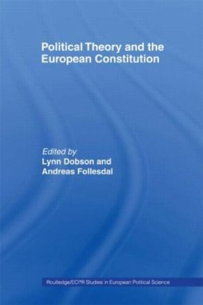 Cover for Dobson, Lynn (University of Edinburgh, UK) · Political Theory and the European Constitution - Routledge / ECPR Studies in European Political Science (Paperback Book) (2006)