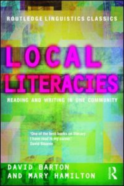 Cover for Barton, David (Lancaster University, UK) · Local Literacies: Reading and Writing in One Community - Routledge Linguistics Classics (Paperback Book) (2012)