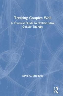Cover for Treadway, David C. (Private practice, Weston, MA, USA) · Treating Couples Well: A Practical Guide to Collaborative Couple Therapy (Hardcover bog) (2019)
