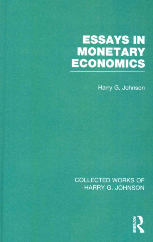 Cover for Harry Johnson · Essays in Monetary Economics (Collected Works of Harry Johnson) - Collected Works of Harry G. Johnson (Hardcover Book) (2013)