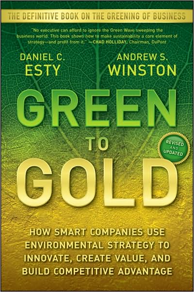 Cover for Daniel C. Esty · Green to Gold: How Smart Companies Use Environmental Strategy to Innovate, Create Value, and Build Competitive Advantage (Paperback Book) (2009)