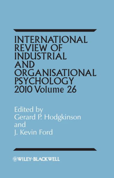 International Review of Industrial and Organizational Psychology 2011, Volume 26 - International Review of Industrial and Organizational Psychology - GP Hodgkinson - Książki - John Wiley and Sons Ltd - 9780470971741 - 4 marca 2011