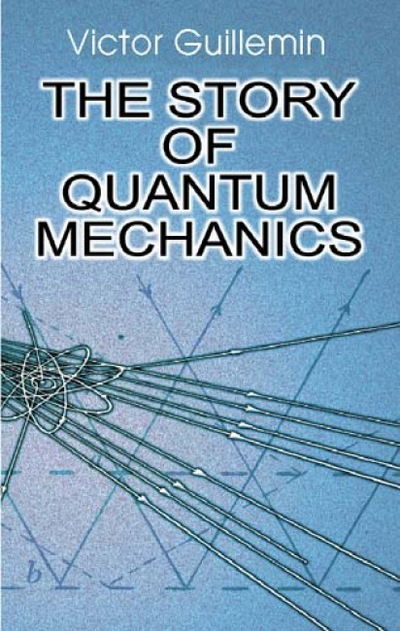 The Story of Quantum Mechanics - Victor Guillemin - Livros - Dover Publications Inc. - 9780486428741 - 16 de março de 2012