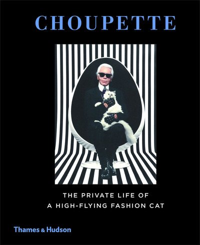 Choupette: The Private Life of a High-Flying Fashion Cat - Patrick Mauries - Livros - Thames & Hudson Ltd - 9780500517741 - 22 de setembro de 2014