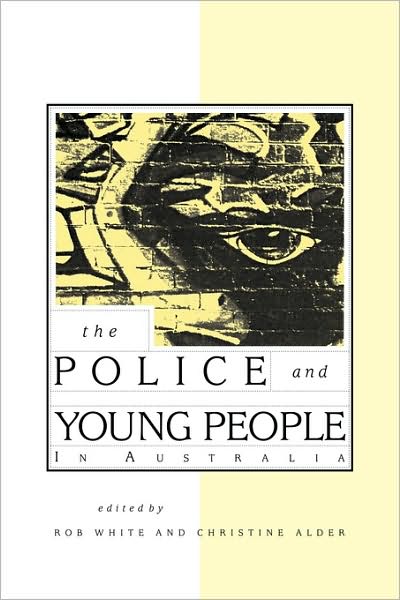 Cover for Rob White · The Police and Young People in Australia (Paperback Book) (1994)