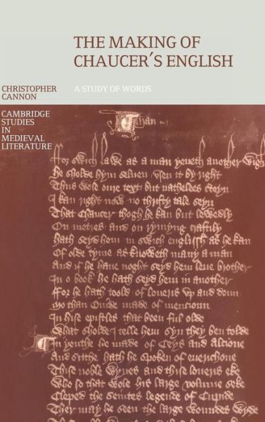 Cover for Cannon, Christopher (University of Cambridge) · The Making of Chaucer's English: A Study of Words - Cambridge Studies in Medieval Literature (Hardcover Book) (1999)