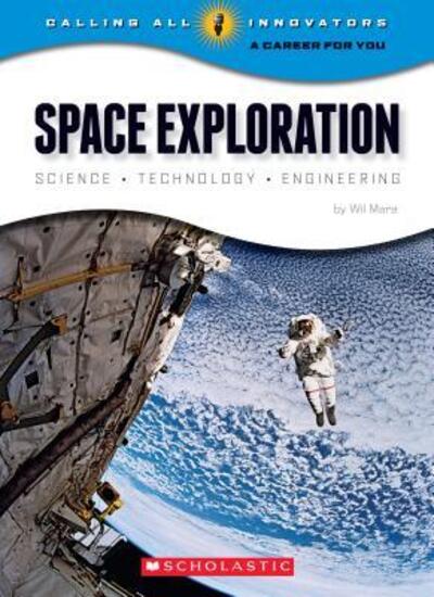 Cover for Wil Mara · Space Exploration: Science Technology Engineering (Calling All Innovators: A Career for You) - Calling All Innovators: A Career for You (Paperback Book) (2014)