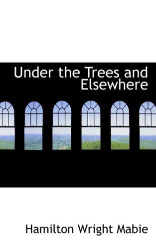 Cover for Hamilton Wright Mabie · Under the Trees and Elsewhere (Hardcover Book) (2008)