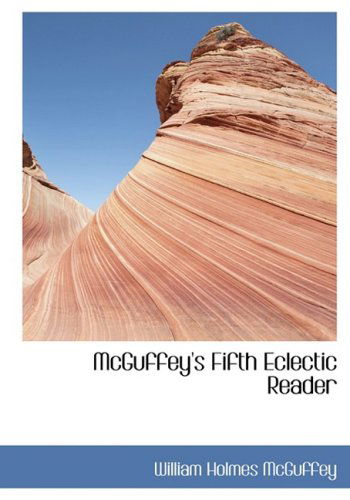 Cover for William Holmes Mcguffey · Mcguffey's Fifth Eclectic Reader (Hardcover Book) [Large Print, Lrg edition] (2008)