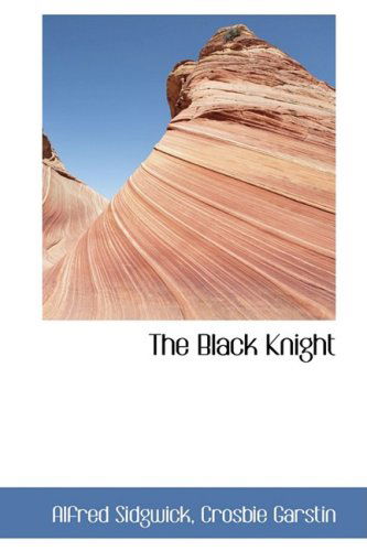 Cover for Alfred Sidgwick · The Black Knight (Paperback Book) (2008)