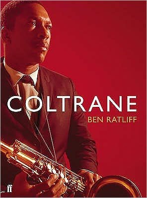 Coltrane: The Story of a Sound - Ben Ratliff - Books - Faber & Faber - 9780571232741 - March 3, 2011