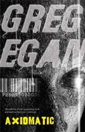 Cover for Greg Egan · Axiomatic (Taschenbuch) (2008)