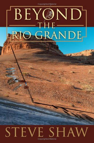 Cover for Steve Shaw · Beyond the Rio Grande (Pocketbok) (2006)