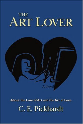 Cover for C Pickhardt · The Art Lover: About the Love of Art and the Art of Love. (Paperback Bog) (2006)