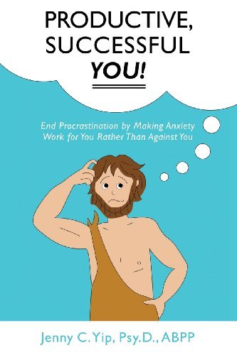 Cover for Psy.d., Abpp, Jenny C. Yip · Productive, Successful You!: End Procrastination by Making Anxiety Work for You  Rather Than Against You (Paperback Book) (2013)