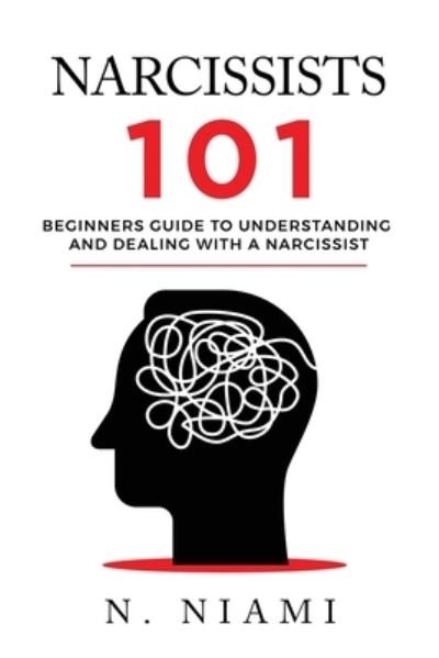 Cover for N Niami · NARCISSISTS 101 - Beginners guide to understanding and dealing with a narcissist (Pocketbok) (2020)